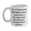 Web developer Gifts For Men Women, I'm a Tattooed Web Developer. Just, Inspire Web developer 11oz 15oz Mug, Cup From Friends, Unique gift ideas, Inexpensive gift ideas, Handmade gift ideas,