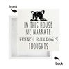 Qvapt French Bulldog Gifts,French Bulldog Signs,In This House We Narrate French Bulldog'S Thoughts Decorative Signs,French Bulldog Wooden Signs,French Bulldog Desk Decor Sign 5 X 5 Inches