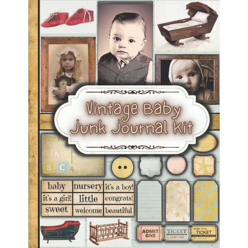 Vintage Baby Junk Journal Kit: One-Sided Decorative Paper for Junk Journaling, Scrapbooking, Decoupage, Collages, Origami, Card Making & Mixed Media, ... of Authentic Ephemera (90+ Vintage Pieces)