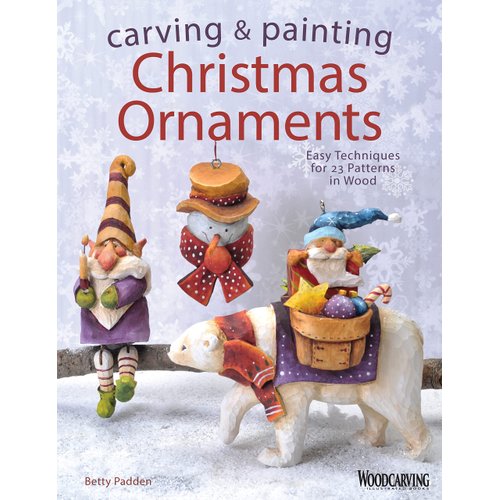 Carving & Painting Christmas Ornaments: Easy Techniques for 23 Patterns in Wood (Fox Chapel Publishing) Step-by-Step Projects for Beginner, Intermediate, and Advanced Carvers, plus Original Designs