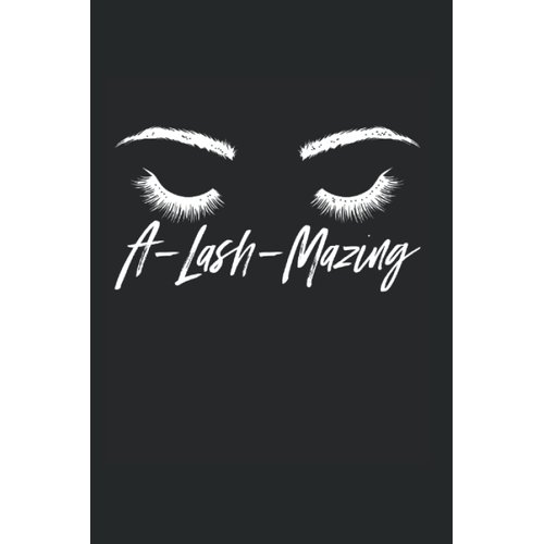 A-Lash-Mazing Lash Pun Lash Artist Lash Tech: Blank Lined Notebook/Journal (6” X 9”) Lash Puns For Lash Bars & Lash Lounges