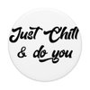 Just Chill Pop Phone Grip For Smartphones & Tablets PopSockets PopGrip: Swappable Grip for Phones & Tablets