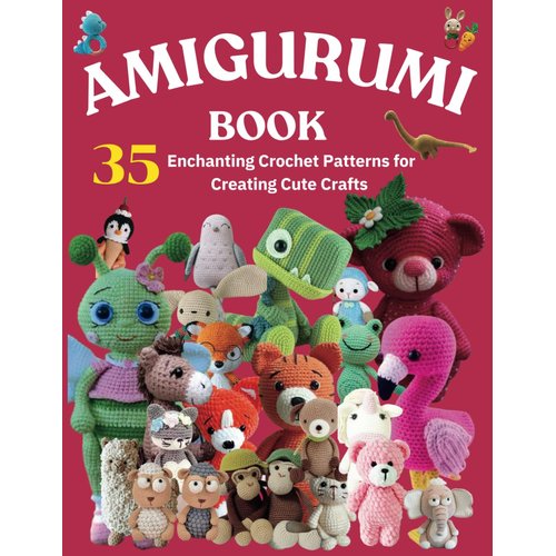 Amigurumi Book: 35 Enchanting Crochet Patterns for Creating Cute Crafts