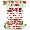 Botanical Beauty LILY OF THE VALLEY OIL BUTTER 100% Natural 4 Fl.oz.- 120 ml. Lily of the Valley Essential Oil in Shea Nut Butter for FACE, SKIN, BODY, HAIR, NAILS. Beauty Skin Moisturizer Oil Butter