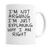 Joyful Moose Gag Gift Coffee Mug - I'm Not Arguing I'm Just Explaining Why I Am Right