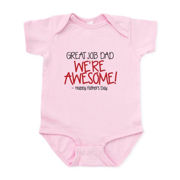 CafePress GREAT JOB DAD WERE AWESOME! Happy Fathers Day Body Infant Bodysuit Baby Romper