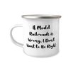 Funny Model Railroads Gifts, If Model Railroads is Wrong, I, Birthday Gifts, 12oz Camper Mug For Model Railroads from Friends, Model trains, Train sets, Toy trains, Electric trains, train set, Ho