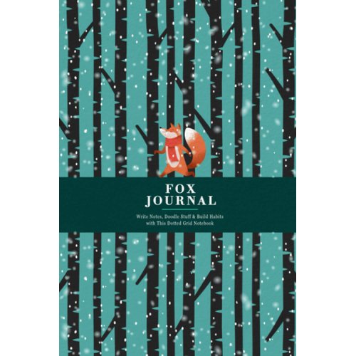 Fox Journal for Animal Lovers: Write Notes, Doodle Stuff & Build Habits with This Dotted Grid Notebook | Fox in the Snow