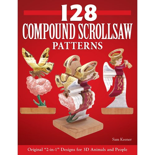 128 Compound Scroll Saw Patterns: Original "2-in-1" Designs for 3D Animals and People (Fox Chapel Publishing) Create 2 Different Images in 1 Piece: Front & Back Show 1 Image; Left & Right Show Another