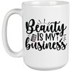 Beauty Is My Business with Eyeshadow Palette, Brush & Pink Lipstick Design - Beauty Themed Merch for Makeup Artist or Cosmetologist, Gift for Makeup Lovers & Beauticians, White Mug 15oz