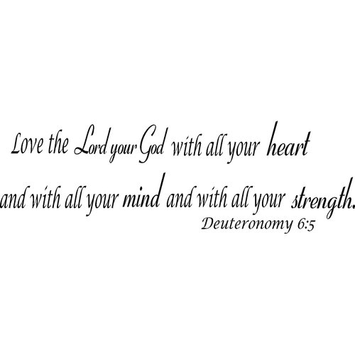 Deuteronomy 6:5, Vinyl Wall Art, Love the Lord Your God with All Your Heart and with All Your Soul and with All Your Might